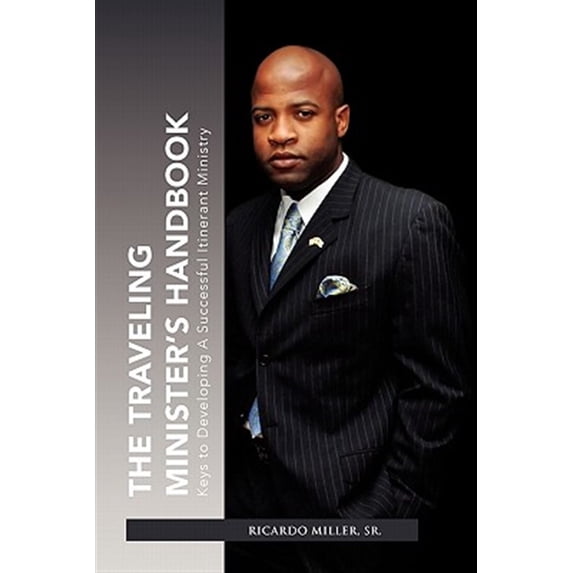 Pre-Owned The Traveling Minister's Handbook: Keys to Developing a Successful Itinerant Ministry (Paperback) by Ricardo Miller