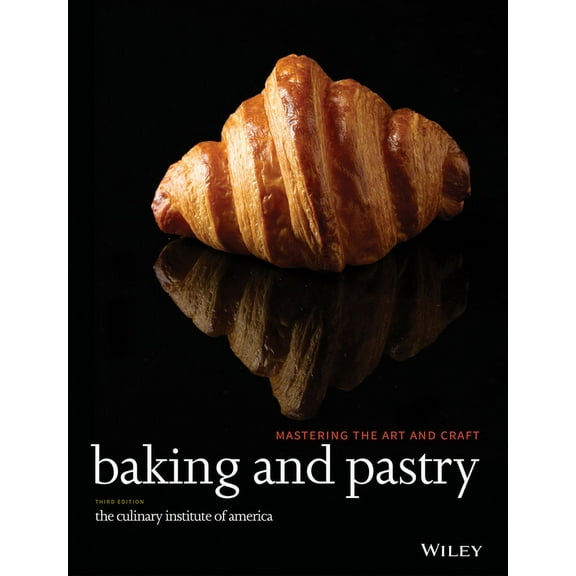 Baking and Pastry: Mastering the Art and Craft, (Hardcover)