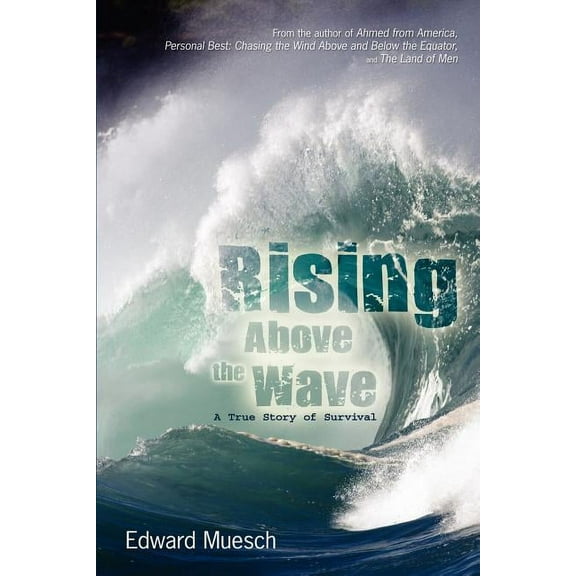 Rising Above the Wave: A True Story of Survival, (Paperback)