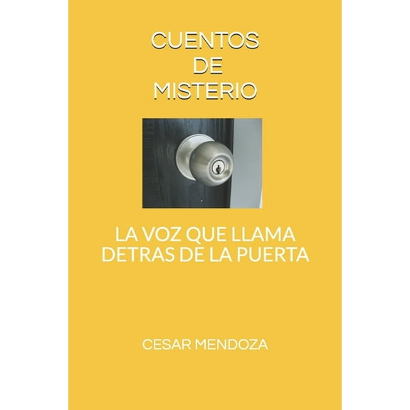 Cuentos de Misterio: La Voz Que Llama Detras de la Puerta (Paperback)