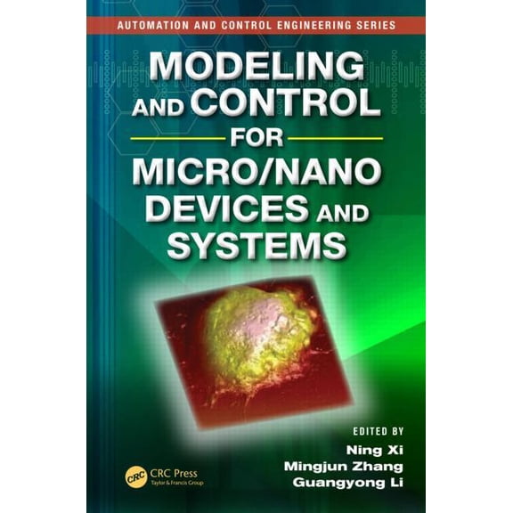 Automation and Control Engineering Modeling and Control for Micro/Nano Devices and Systems, Book 50, (Hardcover)