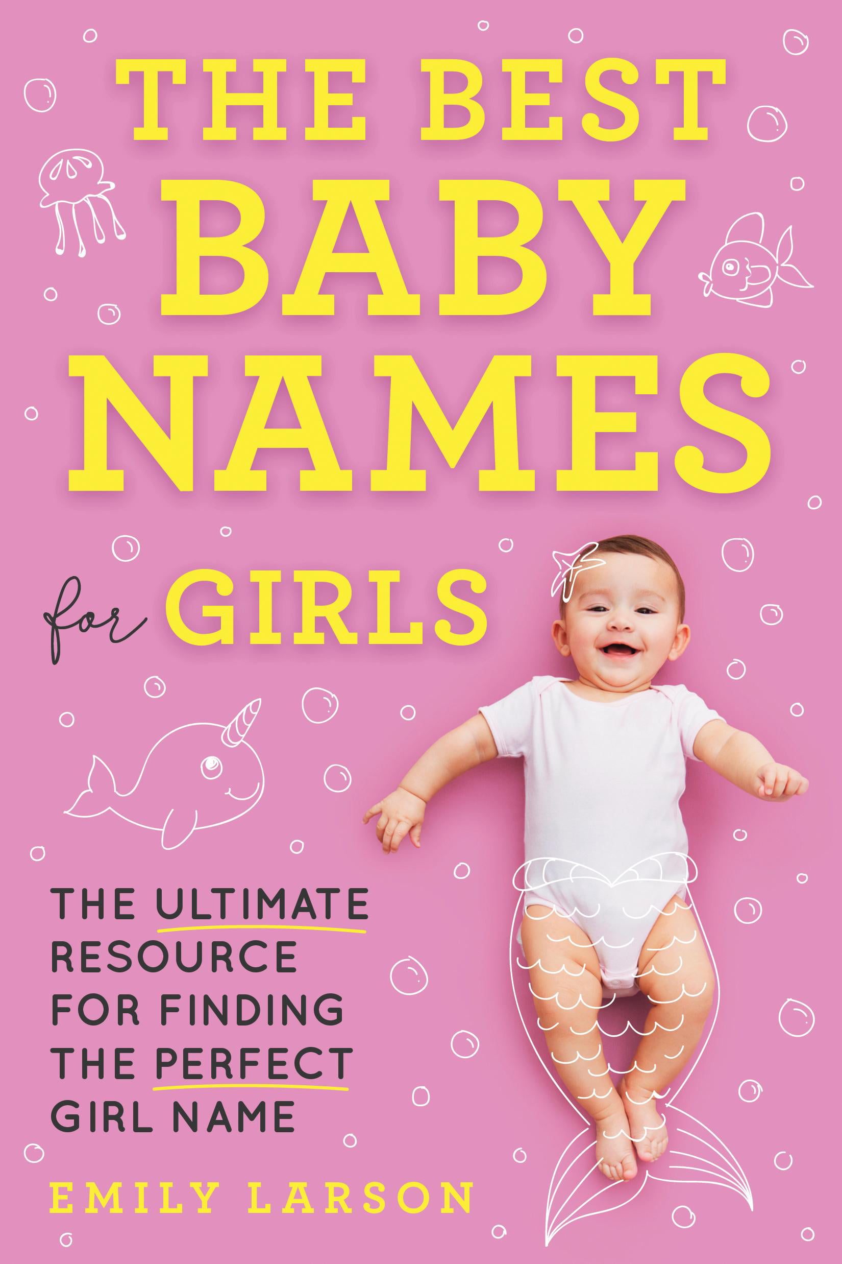 The Best Baby Names for Girls : The Ultimate Resource for Finding the ...