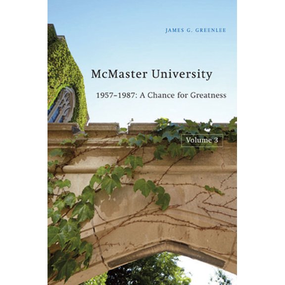 Pre-Owned McMaster University, Volume 3: 1957-1987: A Chance for Greatness (Hardcover) 0773544925 9780773544925