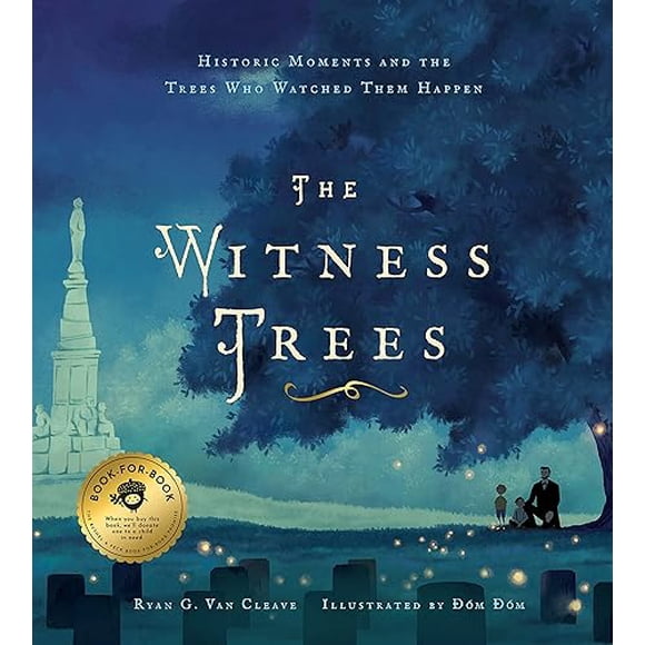 The Witness Trees: Historic Moments and the Trees Who Watched Them Happen: Includes a map to over 20 trees you can visit today