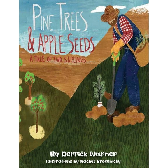 Pine Trees and Apple Seeds: A Tail of Two Saplings, (Paperback)