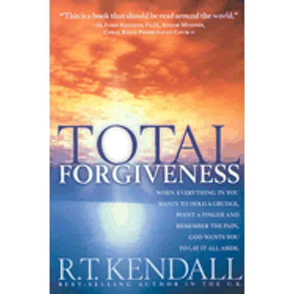 Total Forgiveness: True Inner Peace Awaits You! (Paperback) by Dr. R T Kendall, Dr. D James Kennedy, Washington A J Okumu