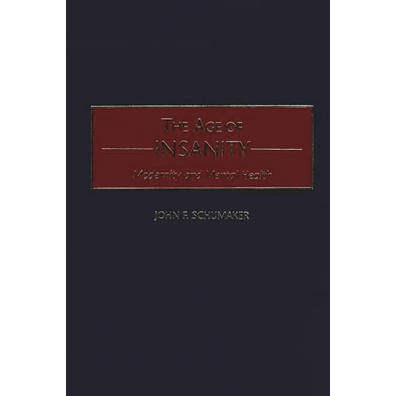 The Age of Insanity: Modernity and Mental Health, (Hardcover)
