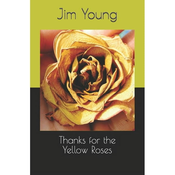 Thanks for the Yellow Roses, (Paperback)