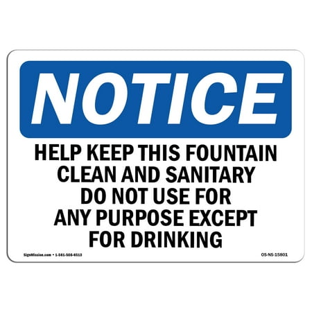 OSHA Notice Sign - NOTICE Help Keep This Fountain Clean Sanitary | Choose from: Aluminum, Rigid Plastic or Vinyl Label Decal | Protect Your Business, Work Site, Warehouse & Shop Area | Made in the