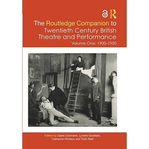 Routledge Companions The Routledge Companion to Twentieth Century British Theatre and Performance: Volume One: 1900-1950, (Hardcover)