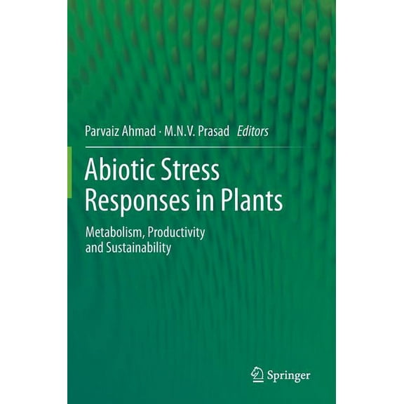 Abiotic Stress Responses in Plants: Metabolism, Productivity and Sustainability, (Hardcover)
