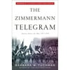 The Zimmermann Telegram : America Enters the War, 1917-1918; Barbara W. Tuchman's Great War Series (Paperback)