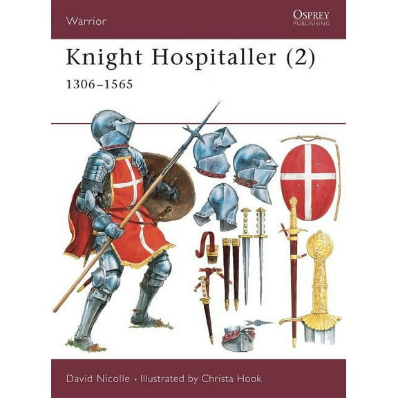 Warrior: Knight Hospitaller (2) : 1306–1565 (Series #41) (Paperback)