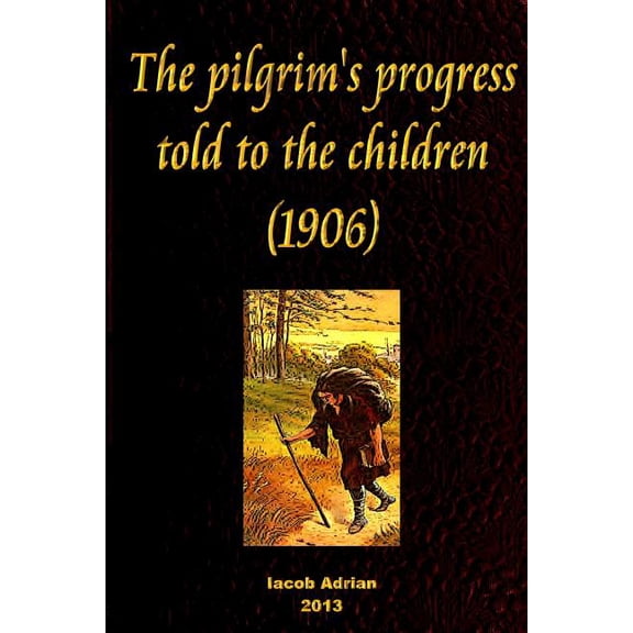 The pilgrim's progress told to the children (1906), (Paperback)