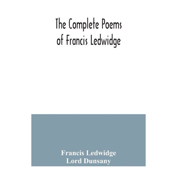The complete poems of Francis Ledwidge, (Paperback)