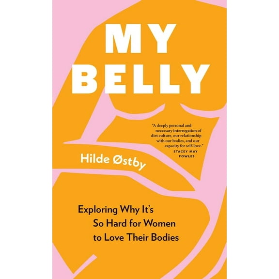My Belly: Exploring Why It's So Hard for Women to Love Their Bodies, (Paperback)