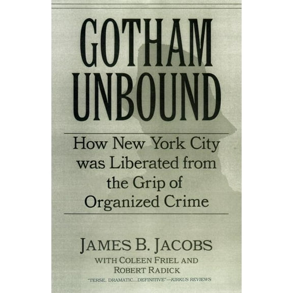 Gotham Unbound: How New York City Was Liberated from the Grip of Organized Crime, (Paperback)