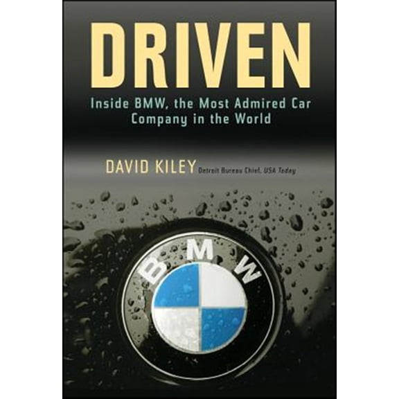 Pre-Owned Driven: Inside BMW, the Most Admired Car Company in the World (Hardcover) 0471269204 9780471269205