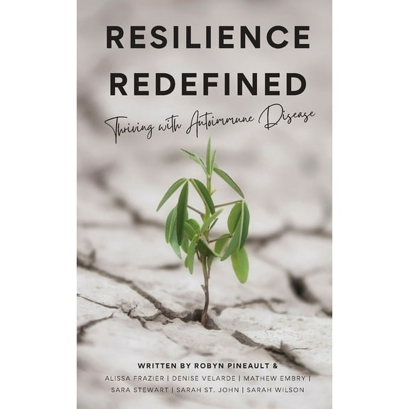 Resilience Redefined: Thriving With Autoimmune Disease, (Paperback)