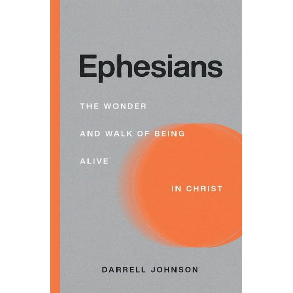 Ephesians: The Wonder and Walk of Being Alive In Christ, (Paperback)