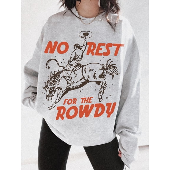 No Rest for the Rowdy Sweatshirt UNISEX Vintage Western Graphic Hoodie Trendy Grunge Tops Cowboy Crewneck Retro Aesthetic Cowgirl Clothing Tshirt All Size S-5XL
