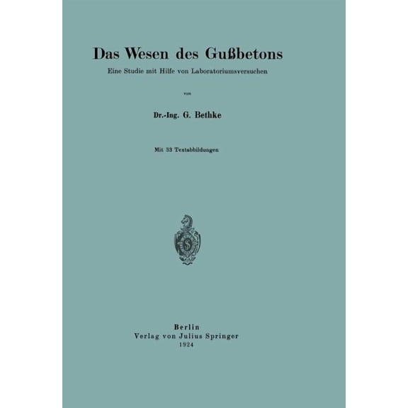 Das Wesen Des Gußbetons: Eine Studie Mit Hilfe Von Laboratoriumsversuchen, (Paperback)