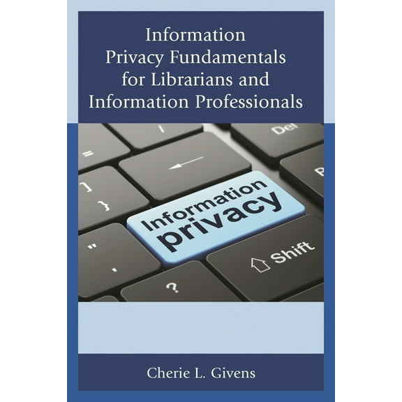 Information Privacy Fundamentals for Librarians and Information Professionals, (Hardcover)