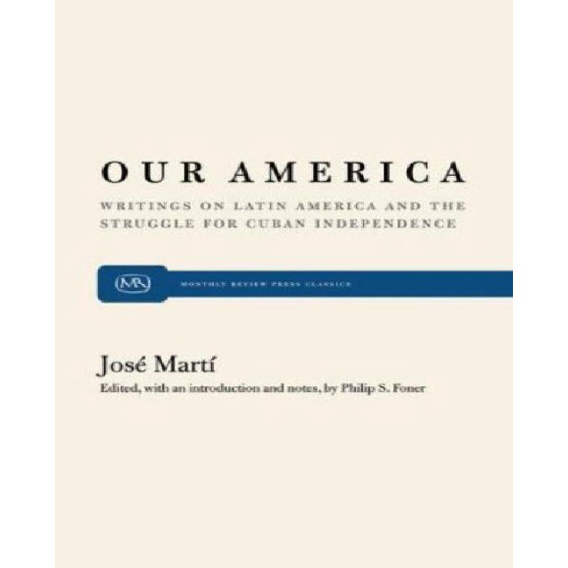 Our America: Writings on Latin America and the Struggle for Cuban Independence