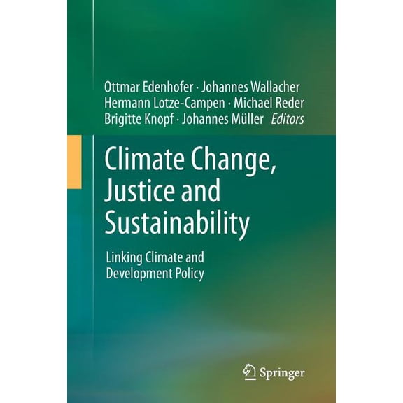 Climate Change, Justice and Sustainability: Linking Climate and Development Policy, (Paperback)