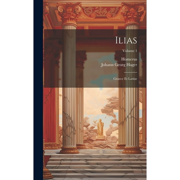 Ilias: Graece Et Latine; Volume 1 (Hardcover)
