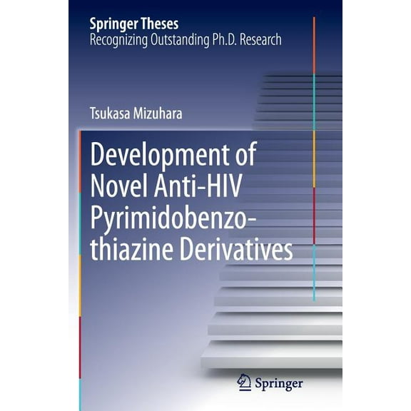 Springer Theses Development of Novel Anti-HIV Pyrimidobenzothiazine Derivatives, (Paperback)