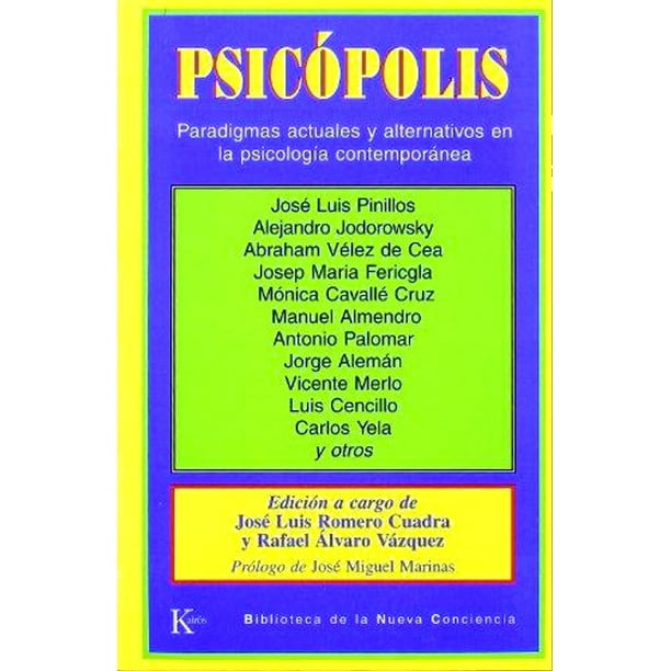 PSICOPOLIS: PARADIGMAS ACTUALES Y ALTERNATIVOS EN LA PSICOLOGIA CONTEMPORANEA KAIROS JOSE LUIS PINILLOS