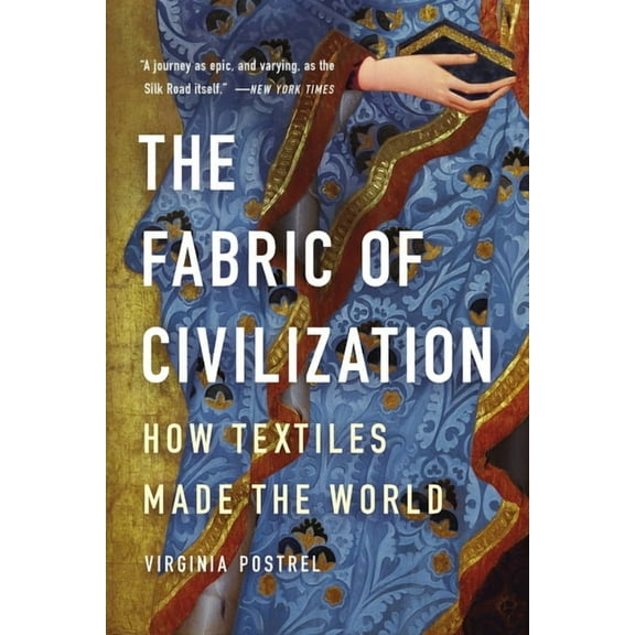 The Fabric of Civilization: How Textiles Made the World, (Paperback)