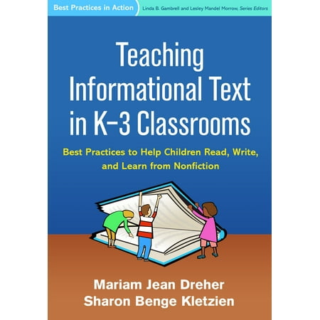 Teaching Informational Text in K-3 Classrooms : Best Practices to Help Children Read, Write, and Learn from