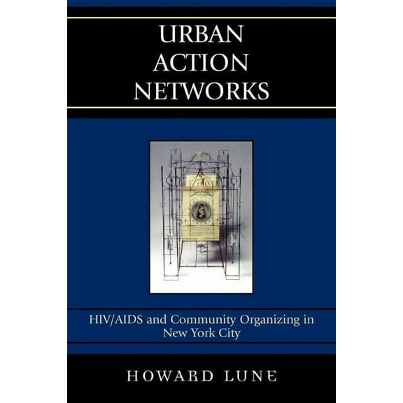 Urban Action Networks: HIV/AIDS and Community Organizing in New York City, (Paperback)
