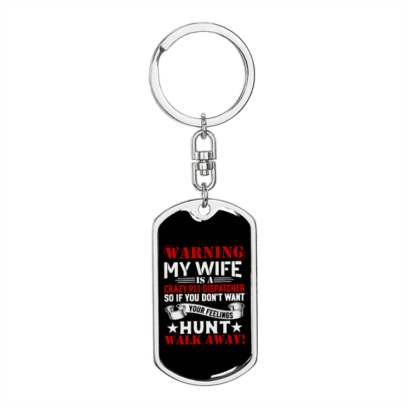 To My Wife Wife Is a Crazy 911 Dispatcher Stainless Steel or 18k Gold Premium Swivel Dog Tag Keychain