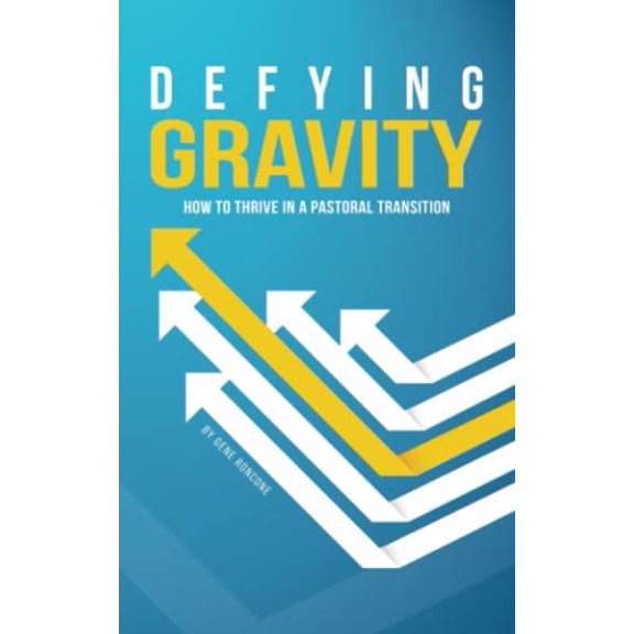 Pre-Owned Defying Gravity: How to Thrive in a Pastoral Transition