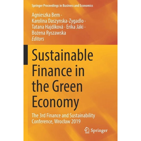 Springer Proceedings in Business and Eco Sustainable Finance in the Green Economy: The 3rd Finance and Sustainability Conference, Wroclaw 2019, (Paperback)