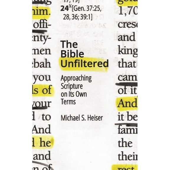 The Bible Unfiltered: Approaching Scripture on Its Own Terms, (Paperback)