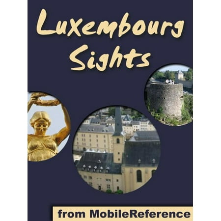 Luxembourg Sights: a travel guide to the top 20 attractions in Luxembourg City (Mobi Sights) - (Best Cities In Luxembourg)