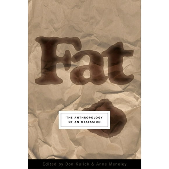 Pre-Owned Fat: The Anthropology of an Obsession (Paperback 9781585423866) by Don Kulick, Anne Meneley