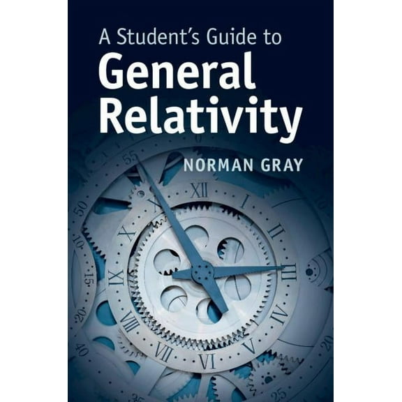 Student's Guides A Student's Guide to General Relativity, (Paperback)