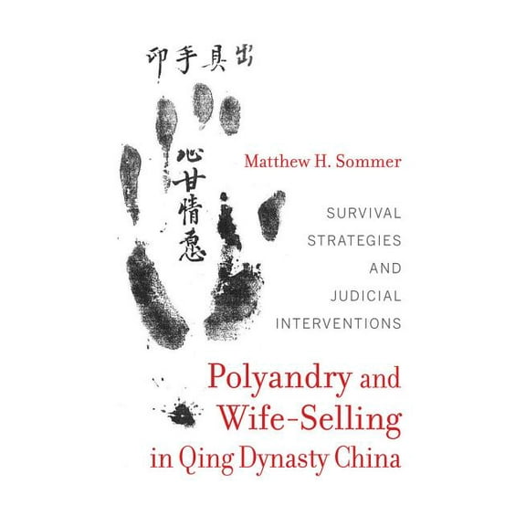Polyandry and Wife-Selling in Qing Dynasty China : Survival Strategies and Judicial Interventions (Edition 1) (Hardcover)