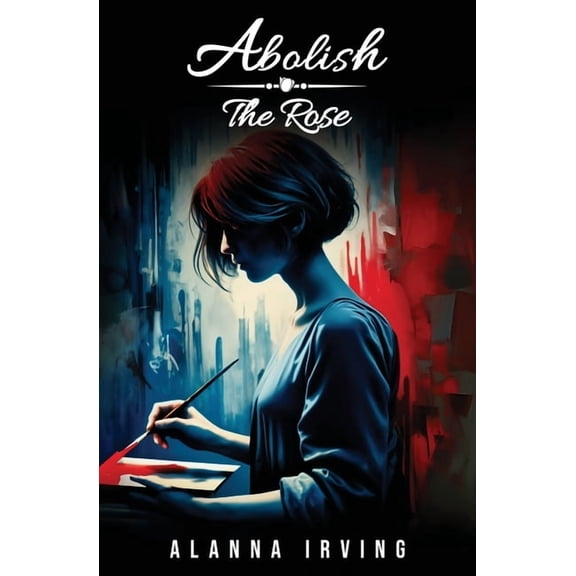 Abolish the Rose, (Paperback)