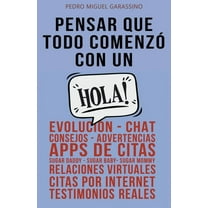 Pensar que todo comenzÃ³ con un HOLA!, (Paperback)
