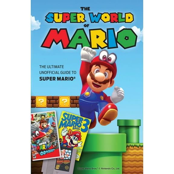 Pre-Owned The Super World of Mario: The Ultimate Unofficial Guide to Super Mario(r) (Hardcover) 1629375896 9781629375892