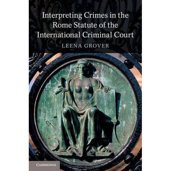 Interpreting Crimes in the Rome Statute of the International Criminal Court, (Hardcover)