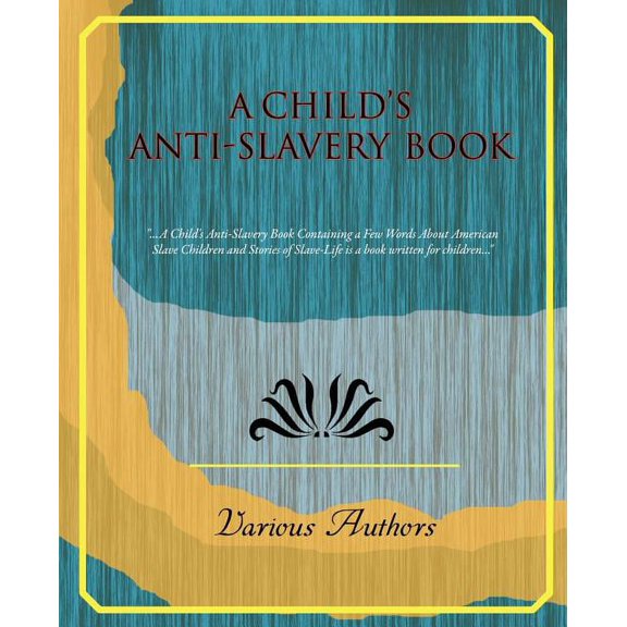 A Child's Anti-Slavery Book, (Paperback)