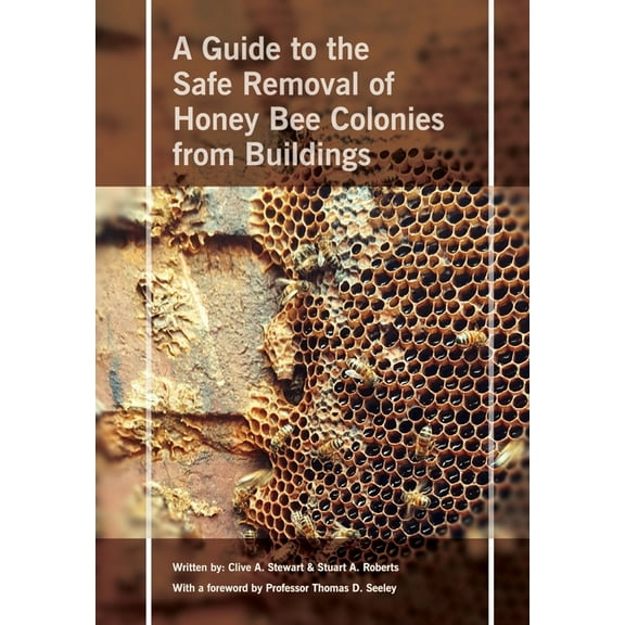Safe Removal of Honey Bee Colonies from Buildings, (Paperback)