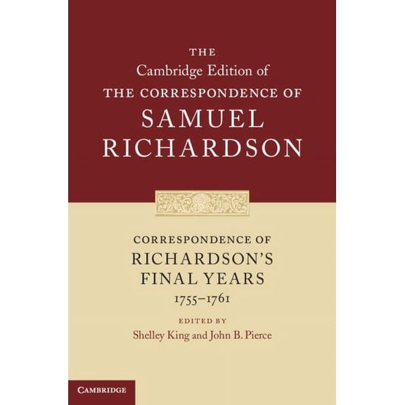 Cambridge Edition of the Correspondence Correspondence of Richardson's Final Years (1755-1761), Book 11, (Hardcover)